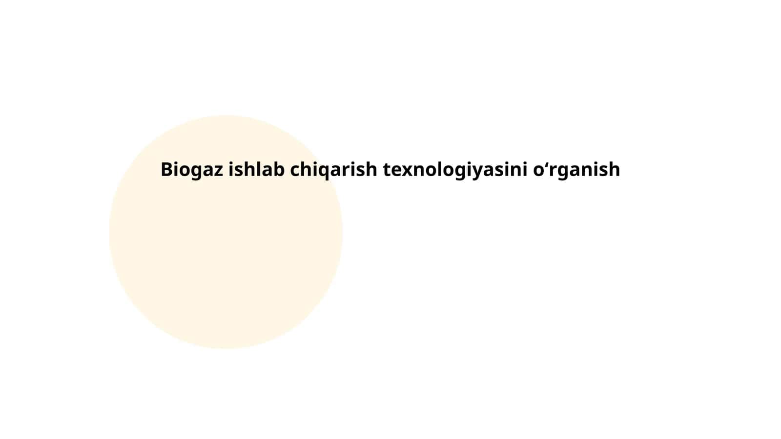 Biogaz ishlab chiqarish texnologiyasini oʻrganish