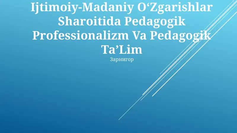 Ijtimoiy-Madaniy OʻZgarishlar Sharoitida Pedagogik Professionalizm Va Pedagogik TaʼLim