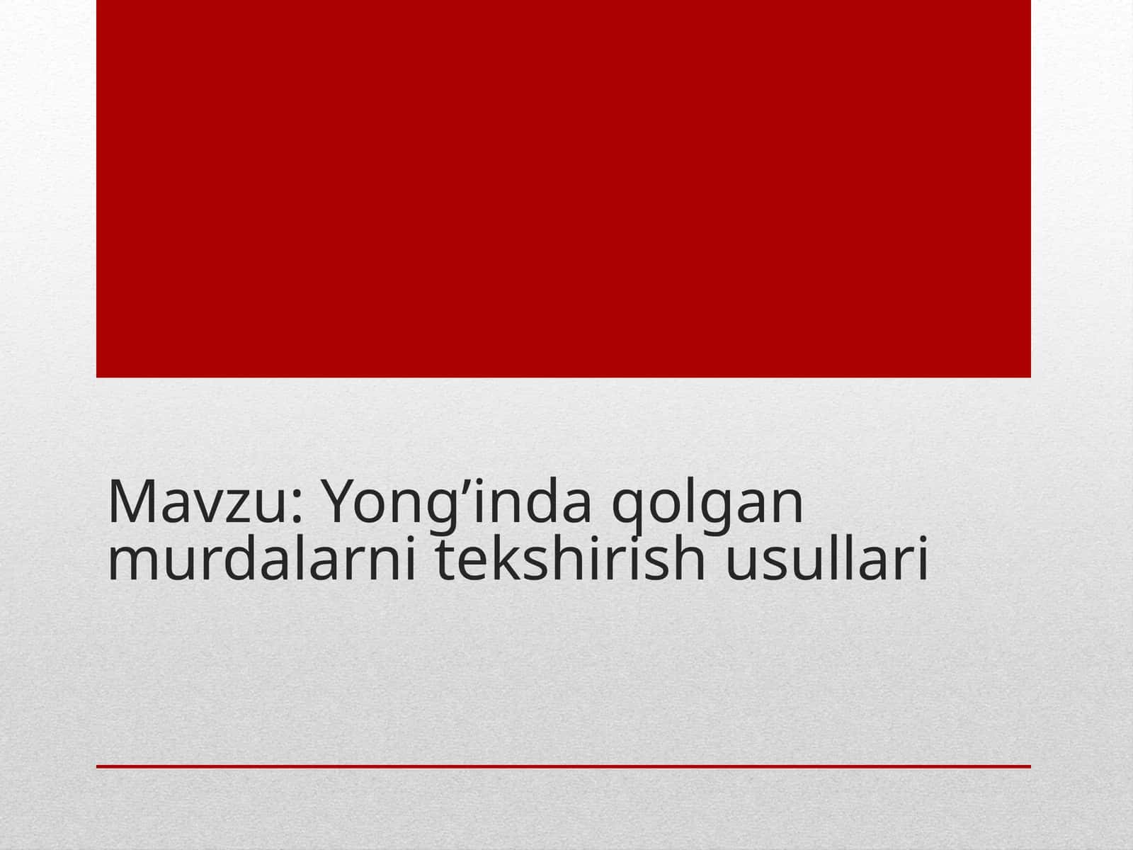 Yong’inda qolgan murdalarni tekshirish usullari