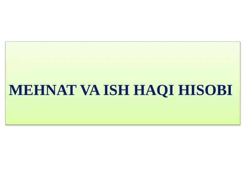 MEHNAT VA ISH HAQI HISOBI