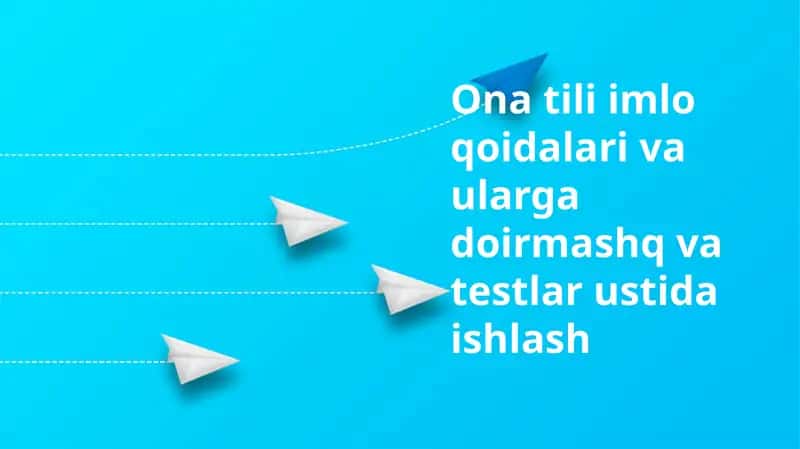 Ona tili imlo qoidalari va ularga doirmashq va testlar ustida ishlash