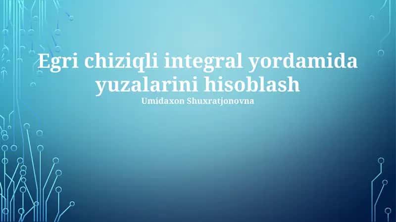 Chiziqli integrallar va maydon