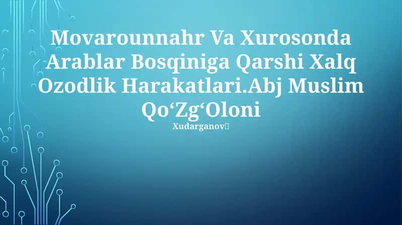 Movarounnahr Va Xurosonda Arablar Bosqiniga Qarshi Xalq Ozodlik Harakatlari.Abj Muslim QoʻZgʻOloni Xudarganov🦅