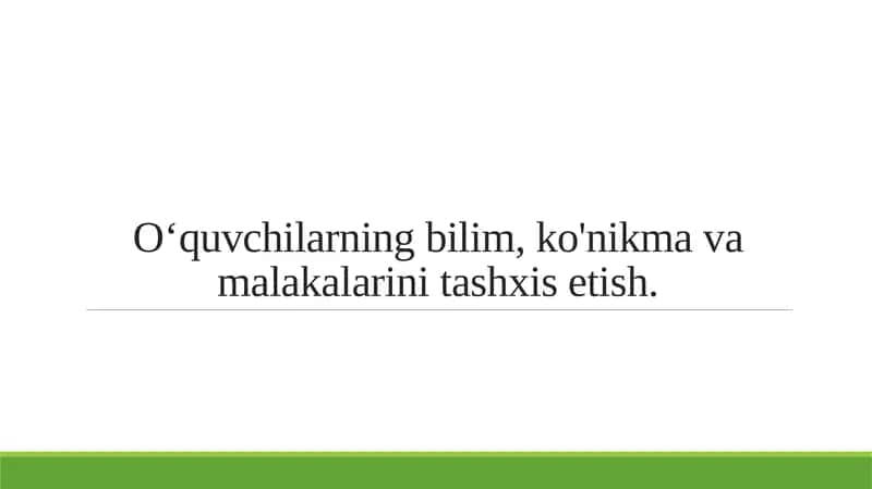 O‘quvchilarning bilim, ko'nikma va malakalarini tashxis etish.