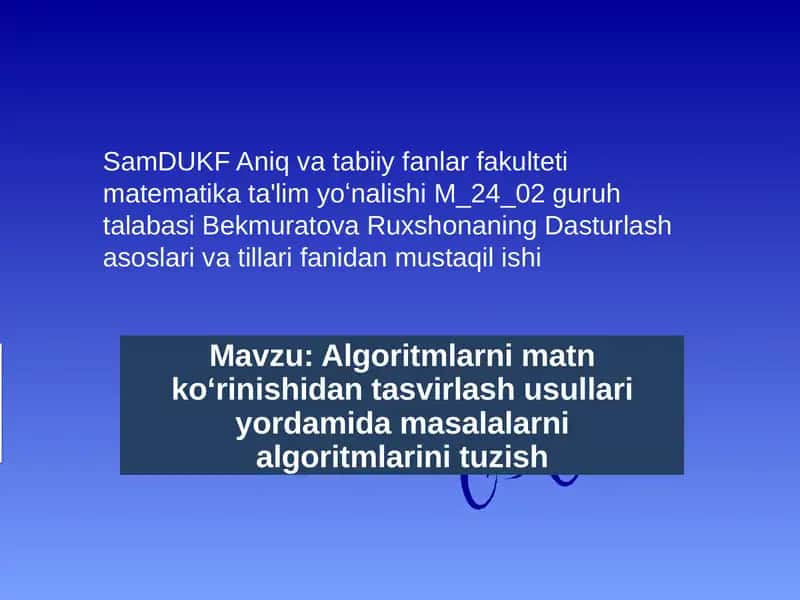 Algoritmlarni matn ko‘rinishidan tasvirlash usullari yordamida masalalarni algoritmlarini tuzish