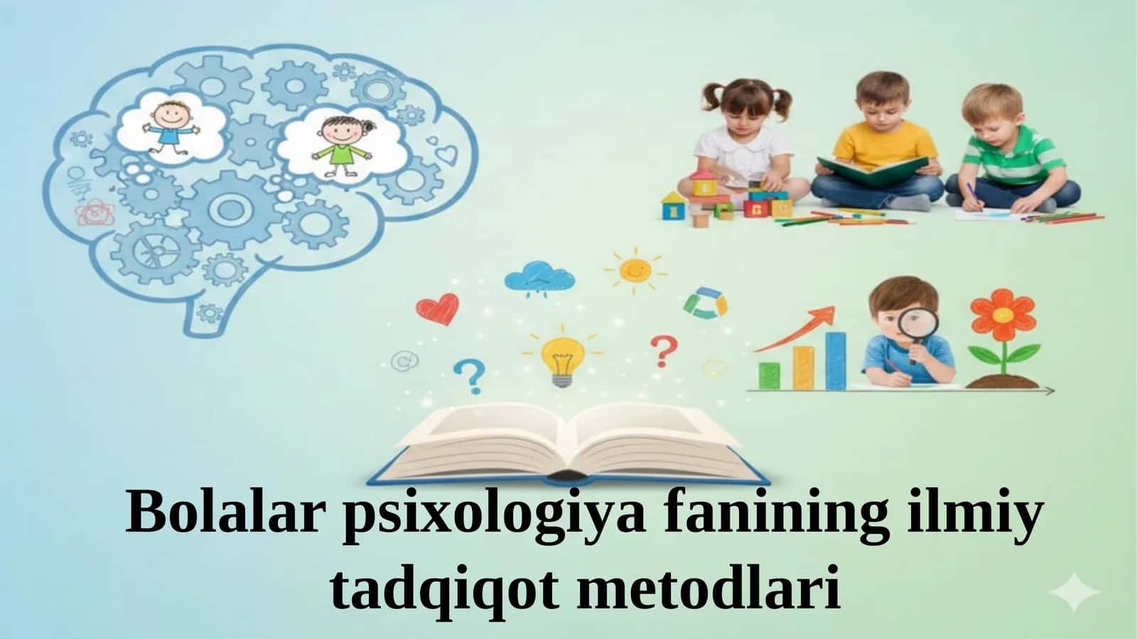 Bolalar psixologiya fanining ilmiy tadqiqot metodlari.