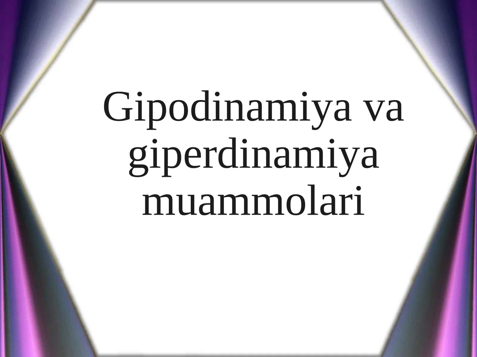 Gipodinamiya va giperdinamiya muammolari