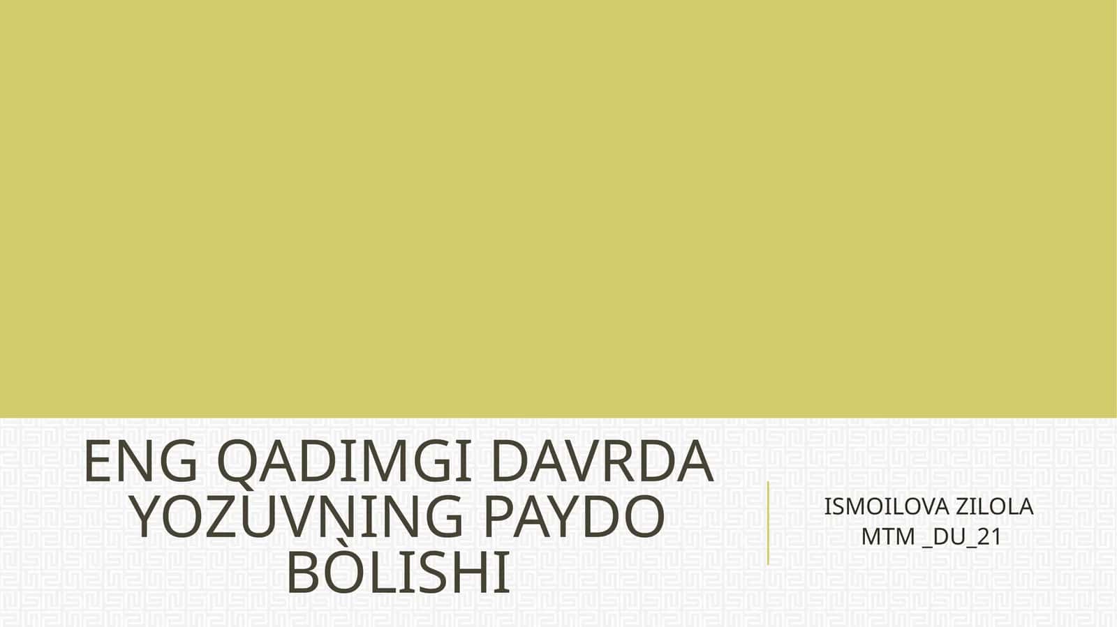 ENG QADIMGI DAVRDA YOZUVNING PAYDO BÒLISHI