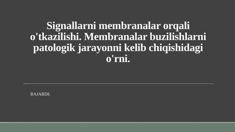Signallarni membranalar orqali o'tkazilishi. Membranalar buzilishlarni patologik jarayonni kelib chiqishidagi o'rni.