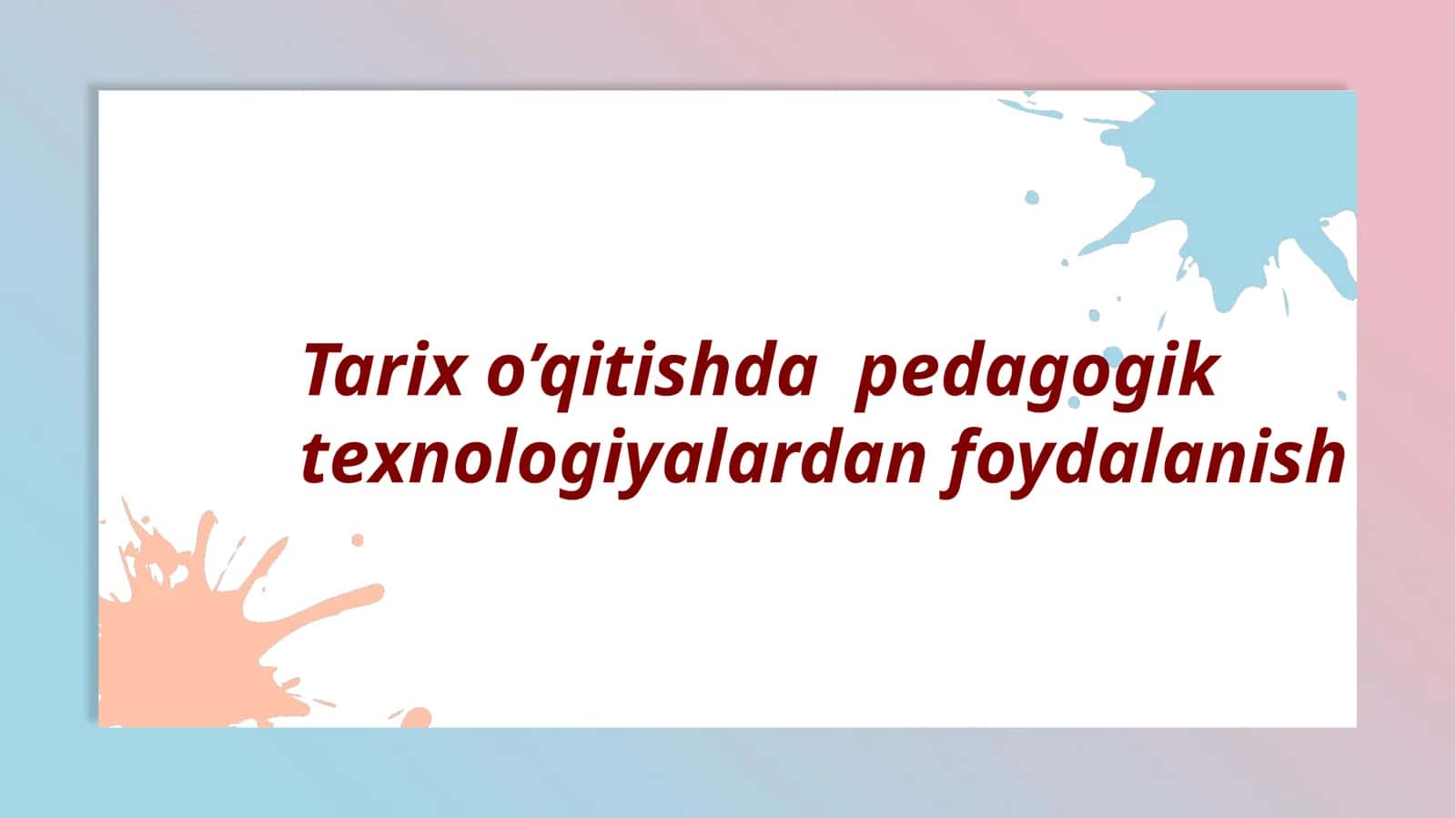 Tarix o’qitishda pedagogik texnologiyalardan foydalanish