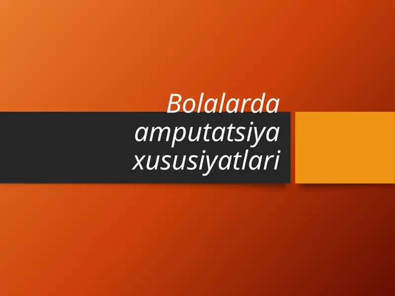 Bolalarda Amputatsiya Xususiyatlari