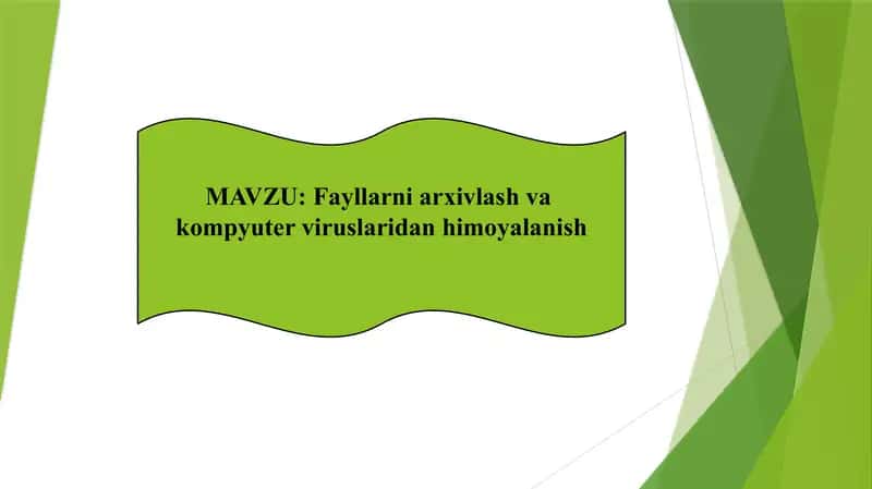 Mavzu: Fayllarni arxivlash va kompyuter viruslaridan himoyalanish