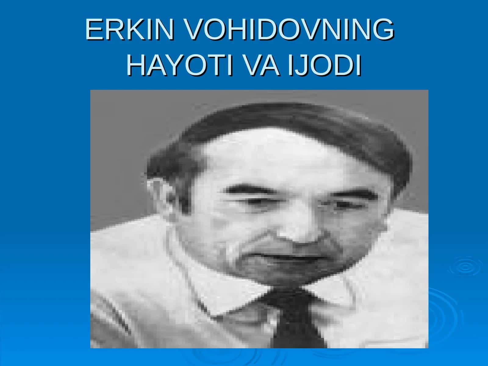ERKIN VOHIDOVNING HAYOTI VA IJODI