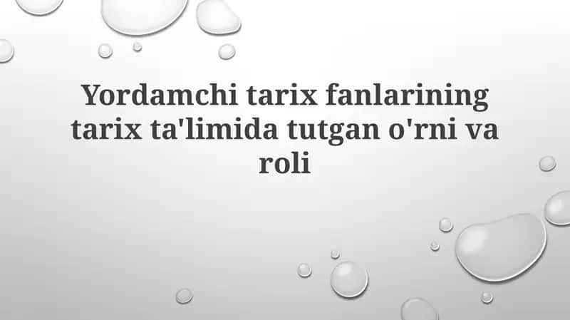 Yordamchi tarix fanlarining tarix ta'limi da tutgan o'rni va roli