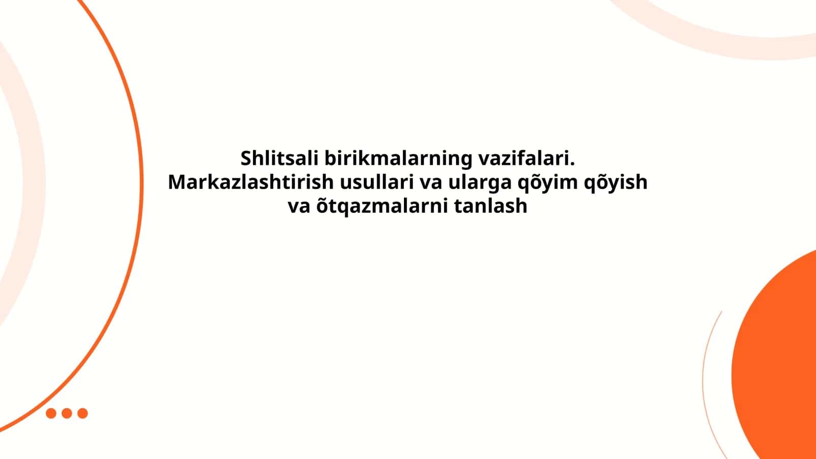 Shlitsali birikmalarning vazifalari. Markazlashtirish usullari va ularga qõyim qõyish va õtqazmalarni tanlash