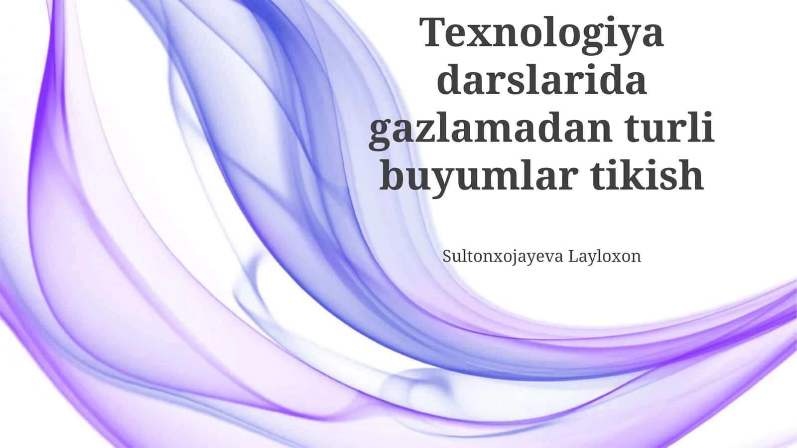 Mato'lardan turli buyumlar tikish texnologiyalari