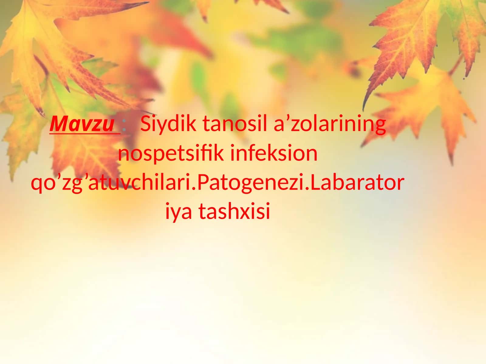 : Siydik tanosil a’zolarining nospetsifik infeksion qo’zg’atuvchilari.Patogenezi.Labaratoriya tashxisi