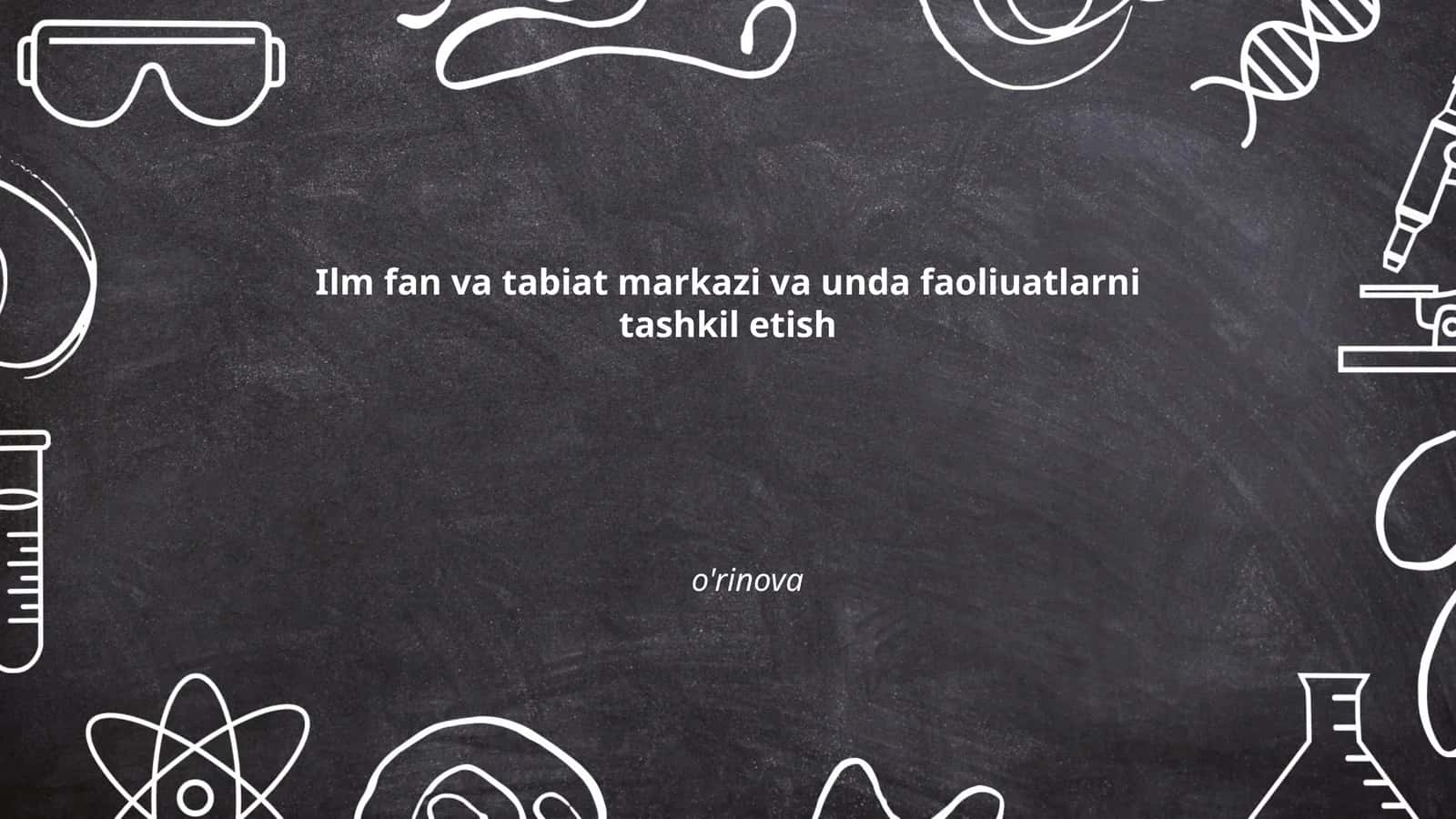 Ilm-fan va tabiat markazi va unda faoliyat raqami