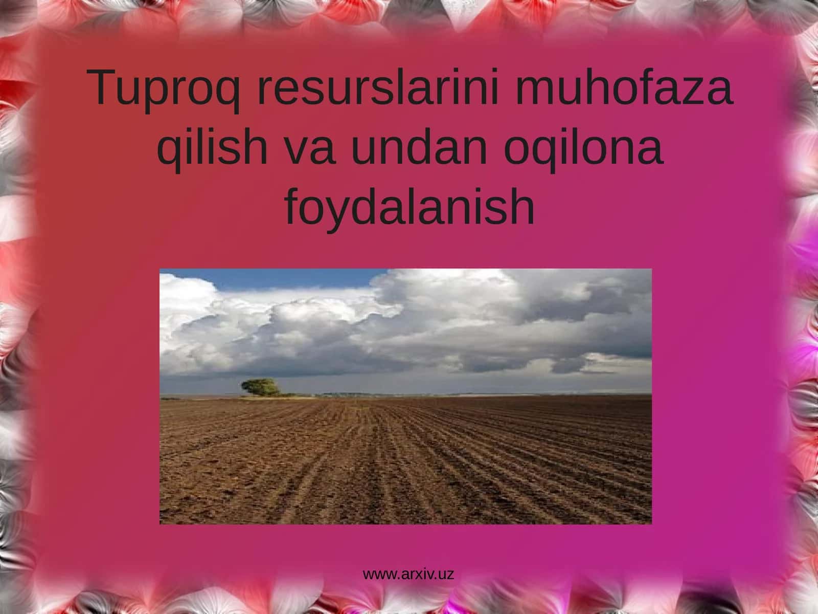 Tuproq resurslarini muhofaza qilish va undan oqilona foydalanish