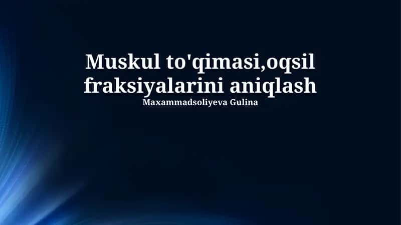 Muskul to'qimasi,oqsil fraksiyalarini aniqlash