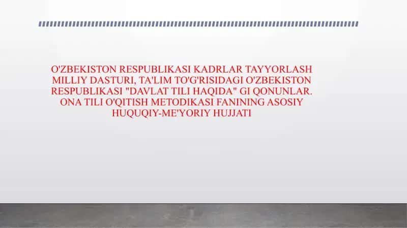O'ZBEKISTON RESPUBLIKASI KADRLAR TAYYORLASH MILLIY DASTURI, TA'LIM TO'G'RISIDAGI O'ZBEKISTON RESPUBLIKASI "DAVLAT TILI HAQIDA" GI QONUNLAR. ONA TILI O'QITISH METODIKASI FANINING ASOSIY HUQUQIY-ME'YORIY HUJJATI