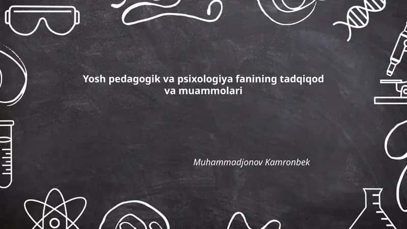 Yosh Pedagogik va Psixologiya fanining tadqiqod va muammolari
