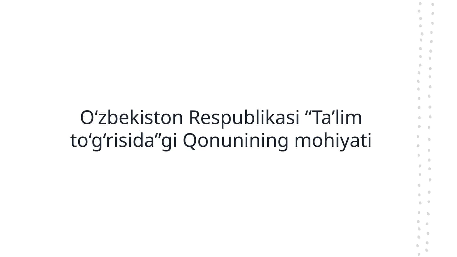 O‘zbekiston Respublikasi “Ta’lim to‘g‘risida”gi Qonunining mohiyati