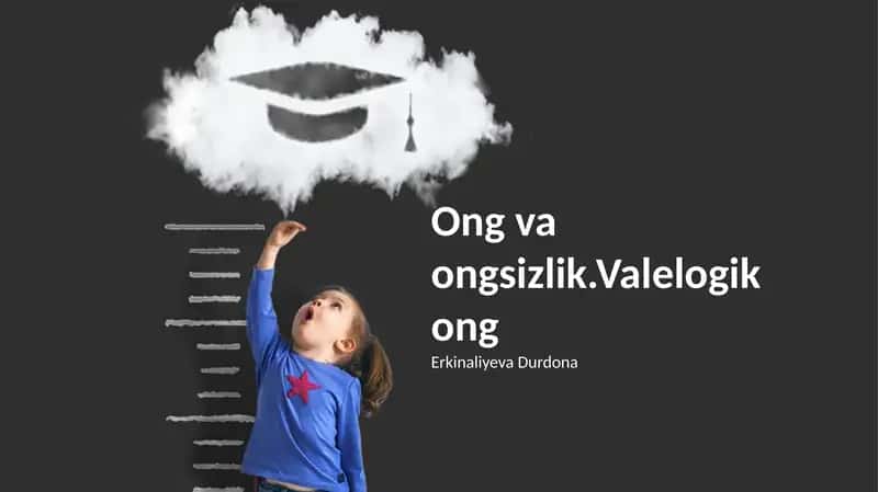 Ong va ongsizlik.Valelogik ong