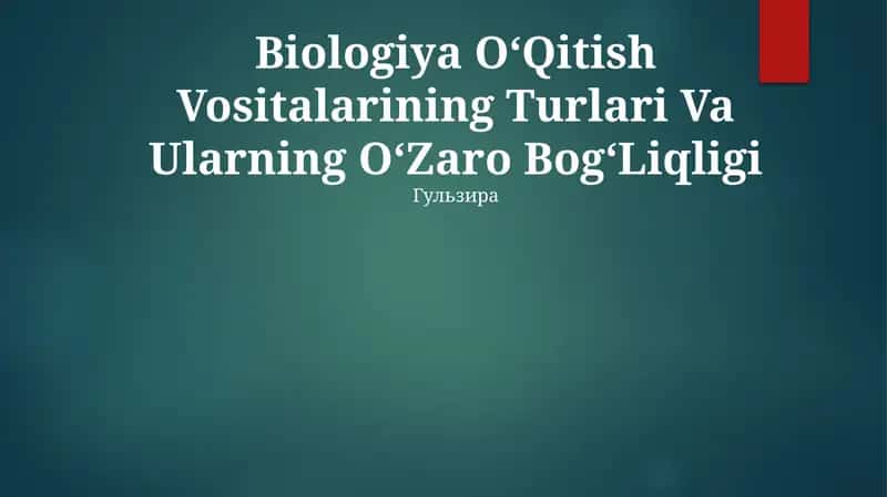 Biologiya OʻQitish Vositalarining Turlari Va Ularning OʻZaro BogʻLiqligi