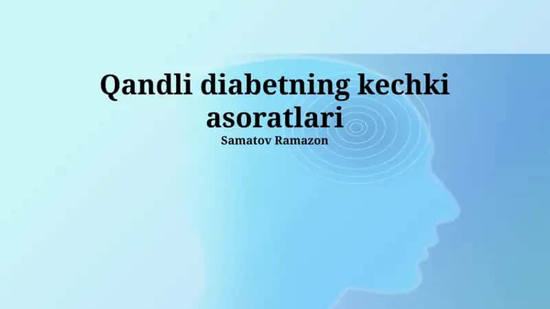 Qandli diabetning kechki asoratlari