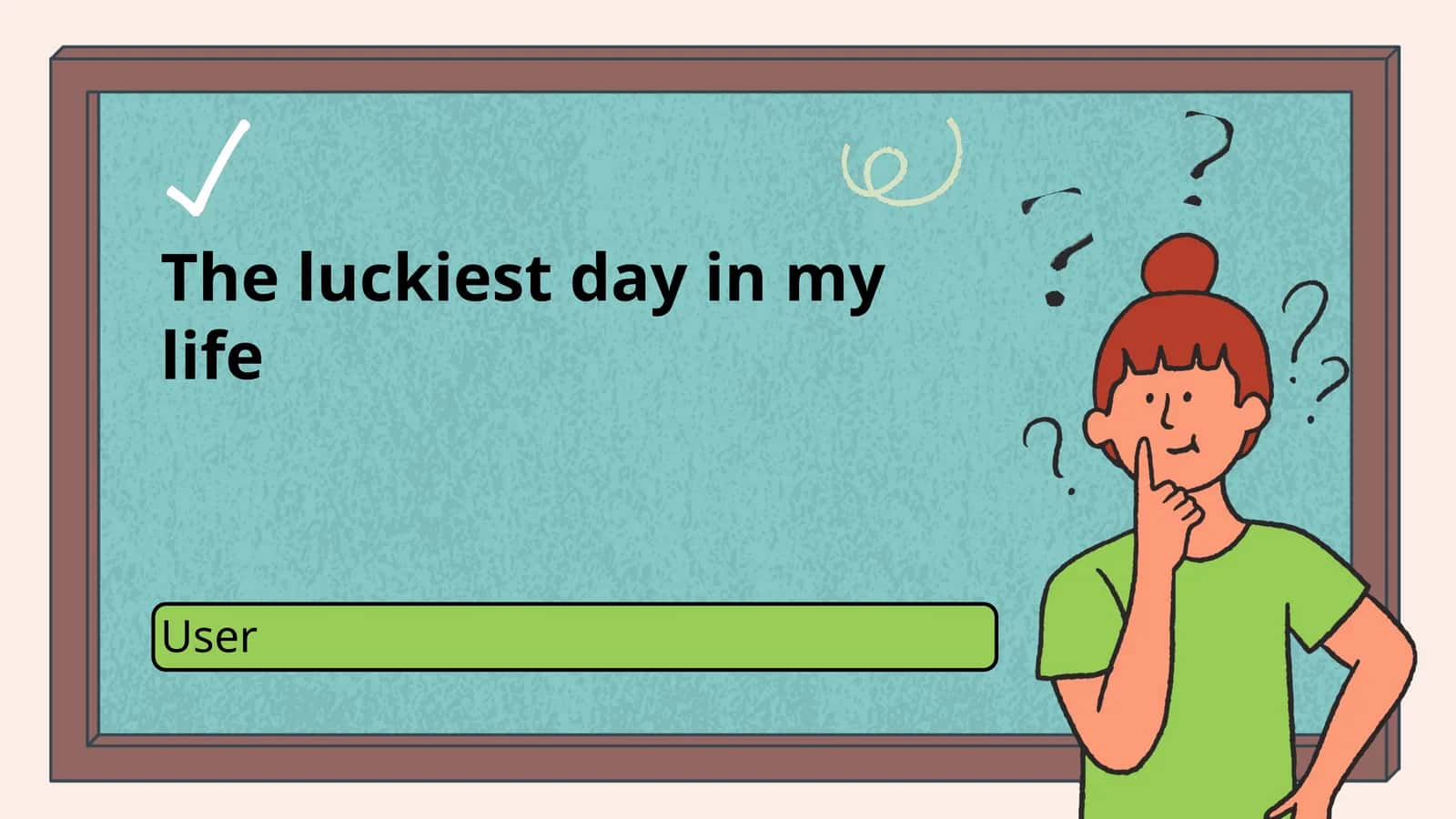 The luckiest day in my life