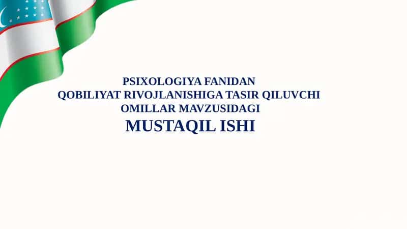 QOBILIYAT RIVOJLANISHIGA TASIR QILUVCHI OMILLAR MAVZUSIDAGI MUSTAQIL ISHI
