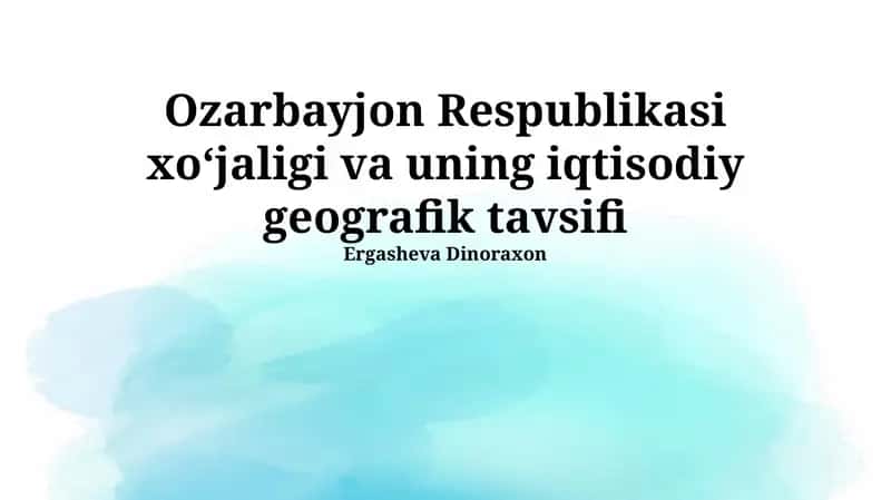 Ozarbayjon Respublikasi xoʻjaligi va uning iqtisodiy geografik tavsifi