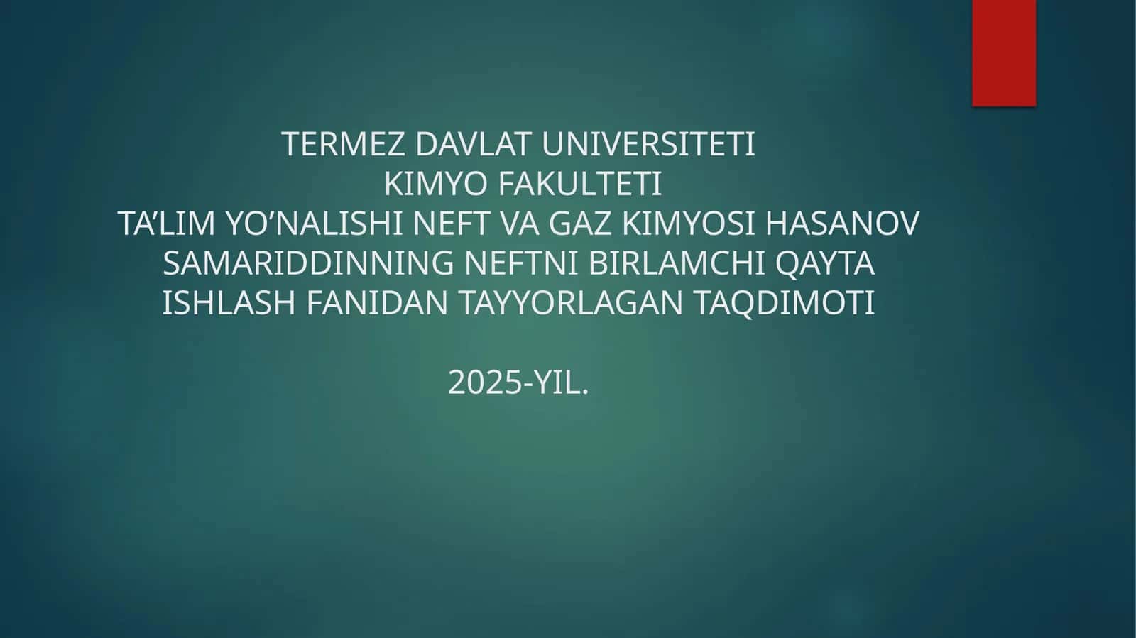 NEFT VA GAZ KIMYOSI HASANOV SAMARIDDINNING NEFTNI BIRLAMCHI QAYTA ISHLASH FANIDAN TAYYORLAGAN TAQDIMOTI