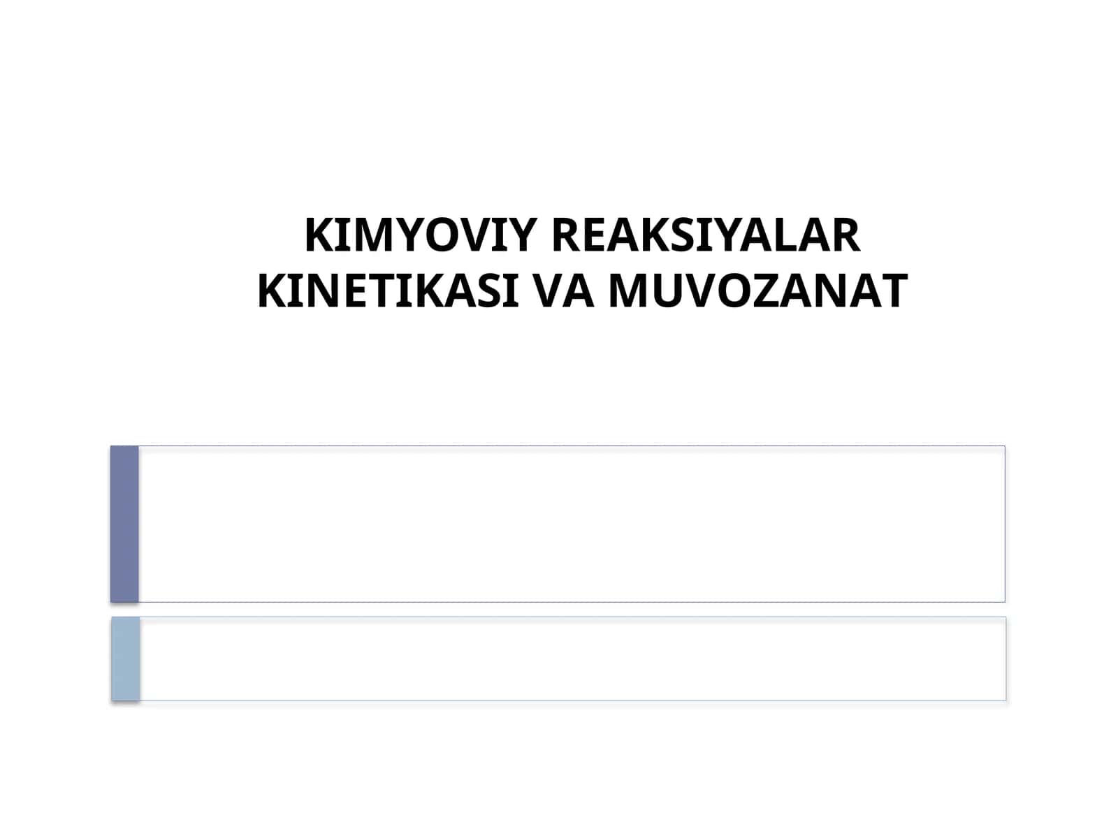KIMYOVIY RЕАKSIYALАR KINЕTIKАSI VАMUVОZАNАT