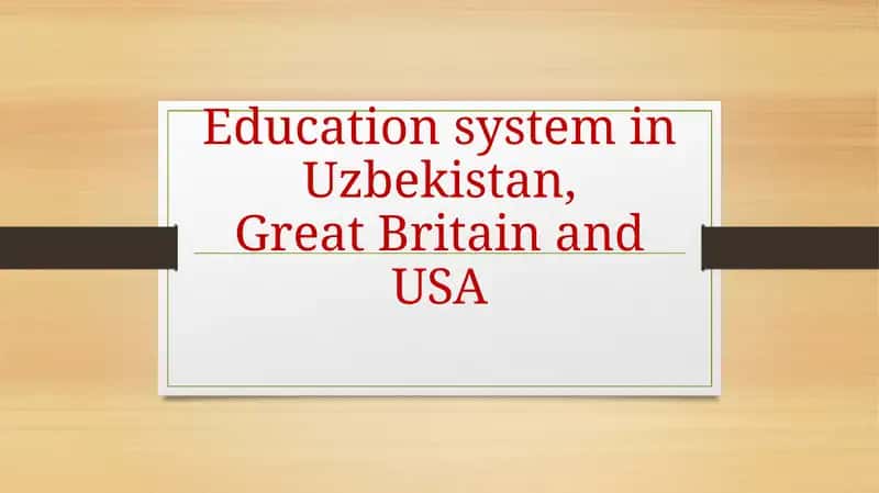 Education system in Uzbekistan, Great Britain and USA