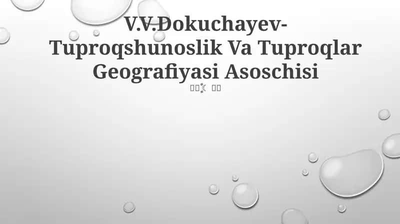 V.V.Dokuchayev-Tuproqshunoslik Va Tuproqlar Geografiyasi Asoschisi