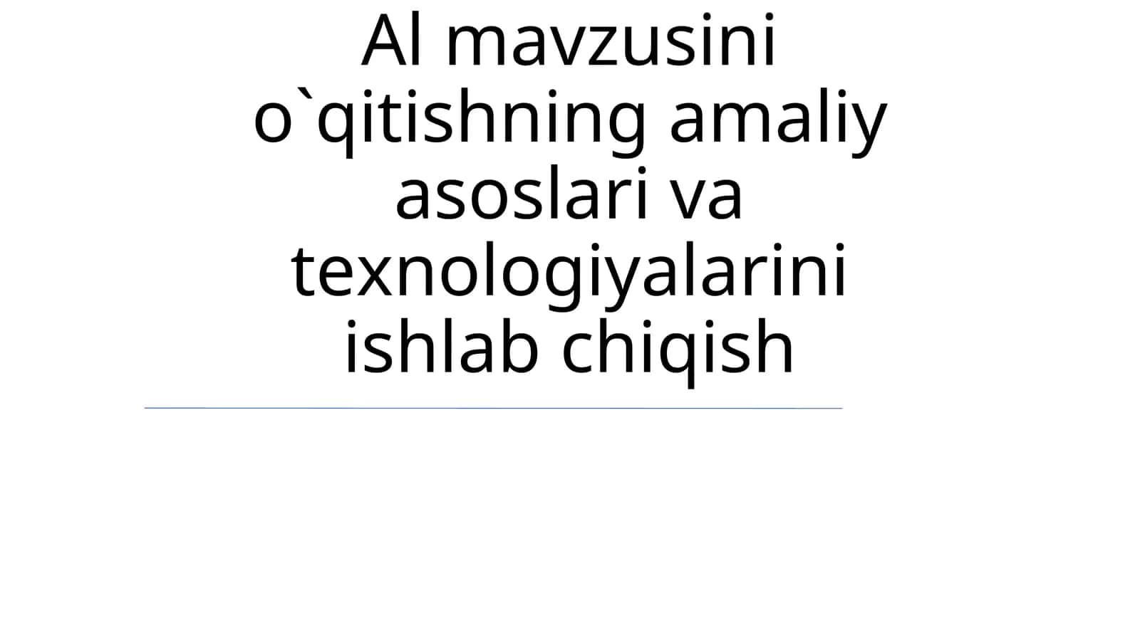 O`qitishning amaliy asoslari va tеxnologiyalarini ishlab chiqish