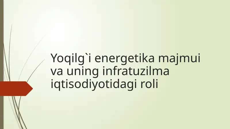 Yoqilg`i energetika majmui va uning infratuzilma iqtisodiyotidagi roli