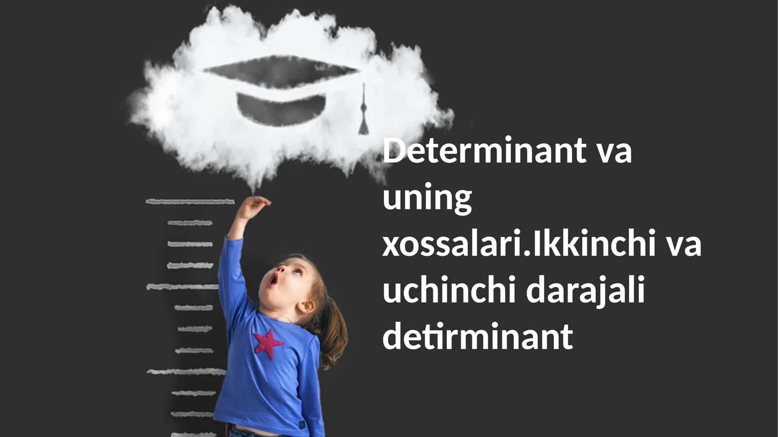 Determinantvauningxossalari.Ikkinchivauchinchidarajalidetirminant