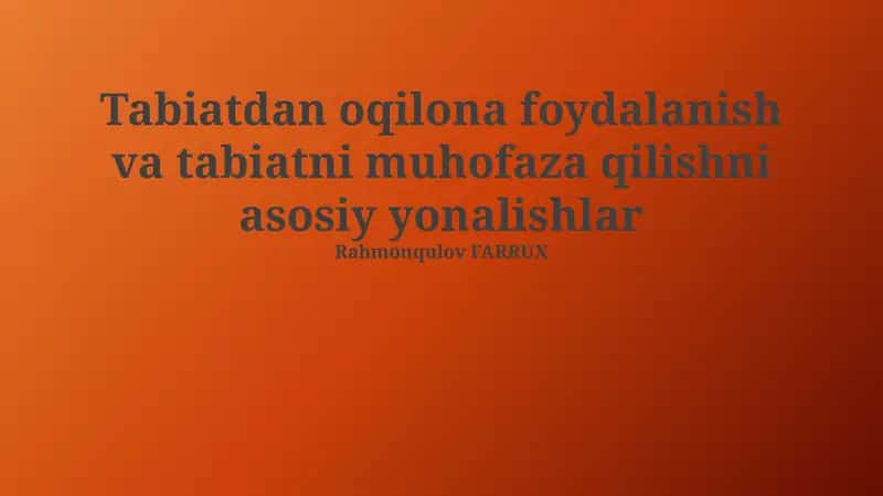Tabiatdan oqilona foydalanish va tabiatni muhofaza qilishni asosiy yonalishlar