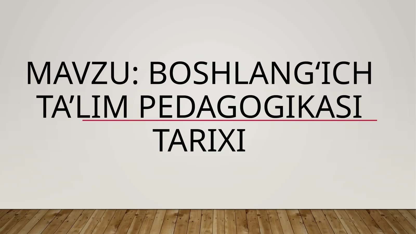 Boshlang‘ich ta’lim pedagogikasi TARIXI