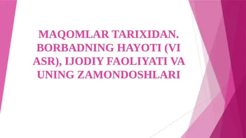 MAQOMLAR TARIXIDAN. BORBADNING HAYOTI (VI ASR), IJODIY FAOLIYATI VA UNING ZAMONDOSHLARI