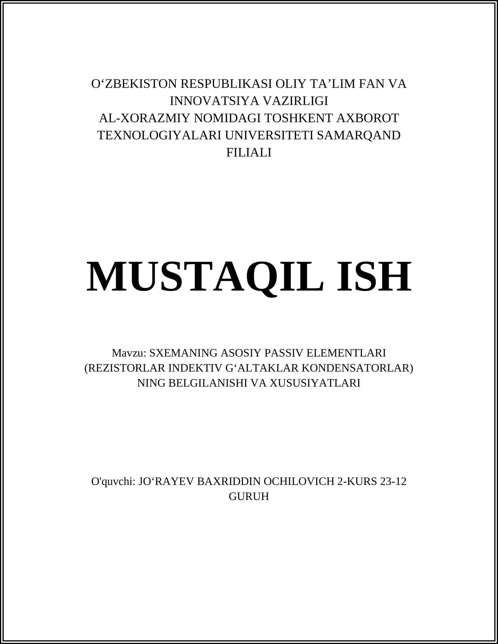 SXEMANING ASOSIY PASSIV ELEMENTLARI (REZISTORLAR INDEKTIV GʻALTAKLAR KONDENSATORLAR) NING BELGILANISHI VA XUSUSIYATLARI