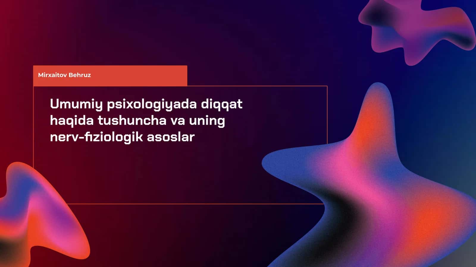 Umumiy psixologiyada diqqat haqida tushuncha va uning nerv-fiziologik asoslar