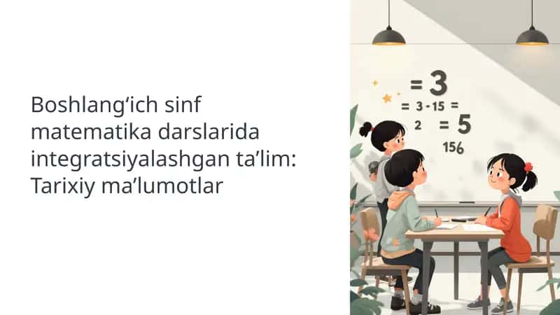 Boshlangich-sinf-matematika-darslarida-integratsiyalashgan-talim-Tarixiy-malumotlar-