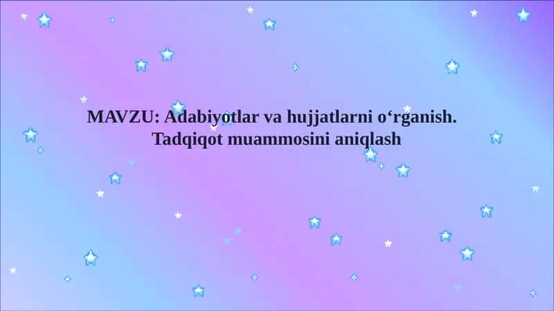 Adabiyotlar va hujjatlarni o‘rganish