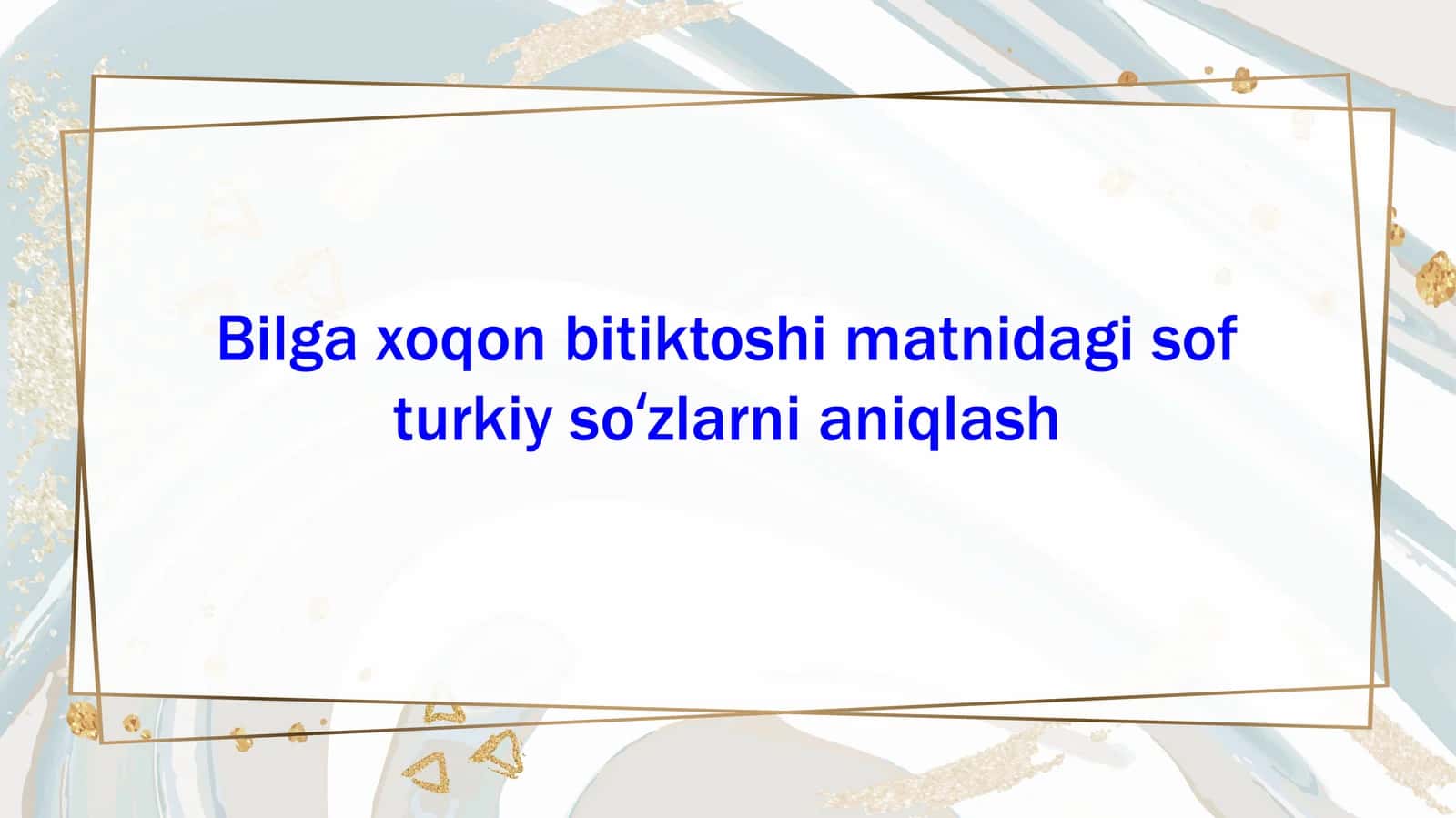 Bilga xoqon bitiktoshi matnidagi sof turkiy soʻzlarni aniqlash