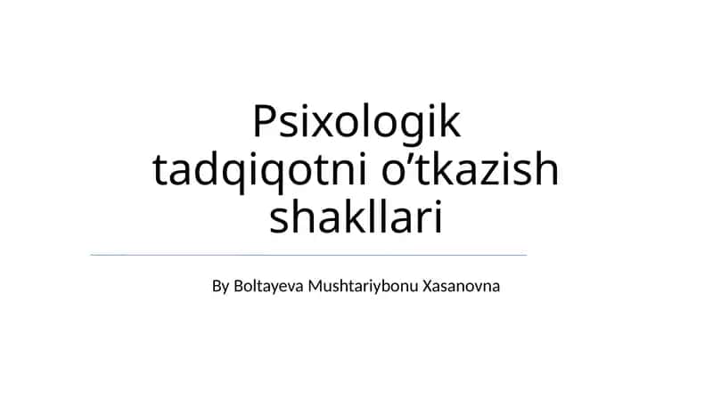 Psixologik tadqiqotni o’tkazish shakllari