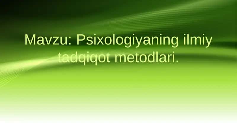 Psixologiyaning ilmiy tadqiqot metodlari